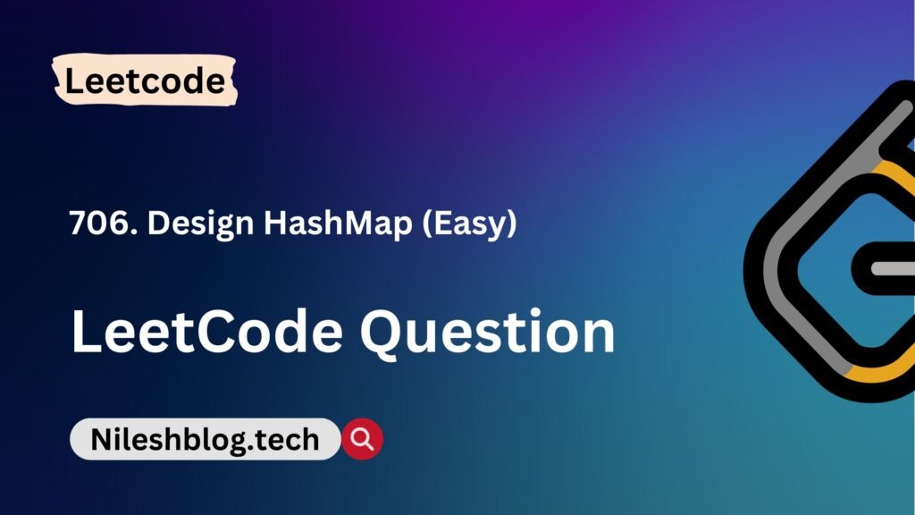 Leetcode 706. Design HashMap (Easy) – NileshBlog.Tech