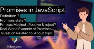 Definition Promises in JavaScript Promises state Prmises Method Resolve & reject Real World Example of Promises Question Related to About topic